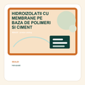 HIDROIZOLATII CU MEMBRANE PE BAZA DE POLIMERI SI CIMENT